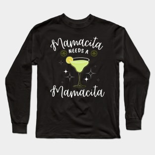 Mamacita Needs a Margarita Long Sleeve T-Shirt